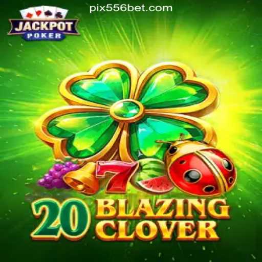 Unveiling 20BlazingClover: A Thrilling Addition to 556bet.COM's Oficial Slots Brasil