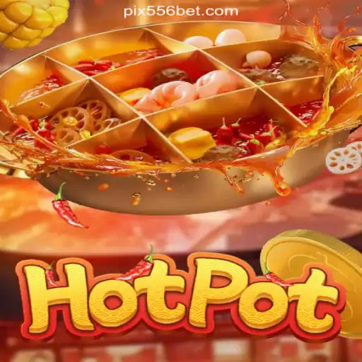 Exploring the Exciting World of Hotpot Slots on the 556bet.COM Platform