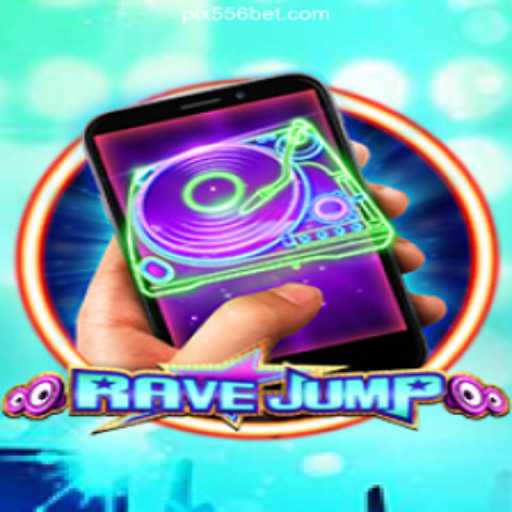 Discover the Thrilling World of RaveJumpmobile and 556bet.COM Platform